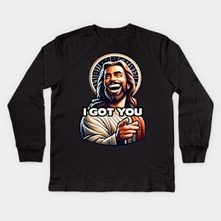 I GOT YOU Jesus meme Kids Long Sleeve T-Shirt